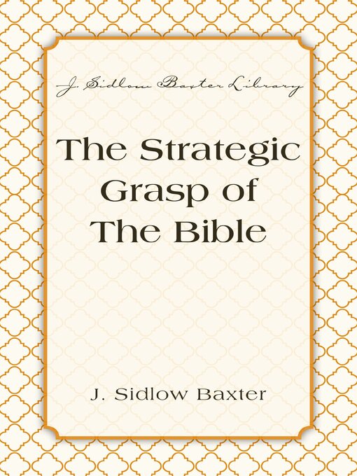 Title details for The Strategic Grasp of the Bible by J. Sidlow Baxter - Available